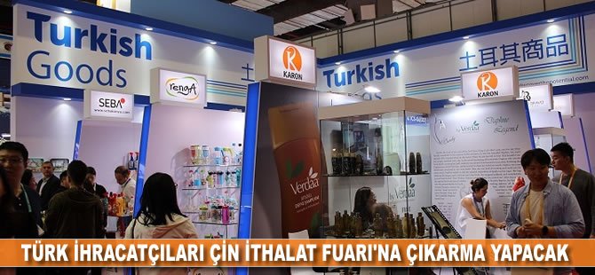 Türk ihracatçıları Çin İthalat Fuarı'na çıkarma yapacak