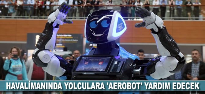 Havalimanında yolculara 'Aerobot' yardım edecek