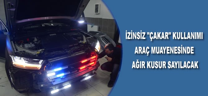 İzinsiz "çakar" kullanımı araç muayenesinde ağır kusur sayılacak