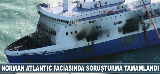 Norman Atlantic faciasında soruşturma tamamlandı