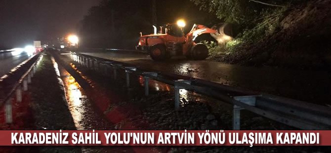 Karadeniz Sahil Yolu'nun Artvin yönü ulaşıma kapandı