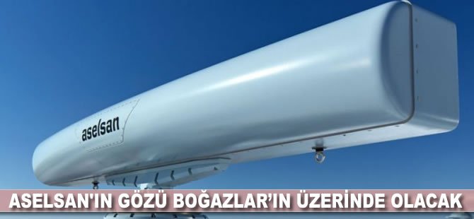 ASELSAN'ın gözü Boğazlar’ın üzerinde olacak