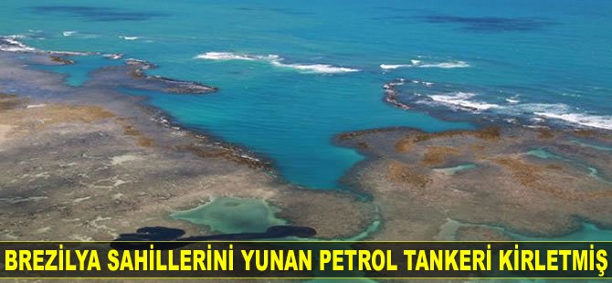 Brezilya sahillerini ‘Bouboulina’ isimli Yunan petrol tankeri kirletmiş