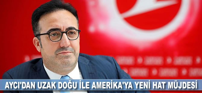 Aycı'dan Uzak Doğu ile Amerika'ya yeni hat müjdesi