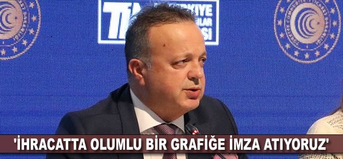 Gülle: İhracatta olumlu bir grafiğe imza atıyoruz