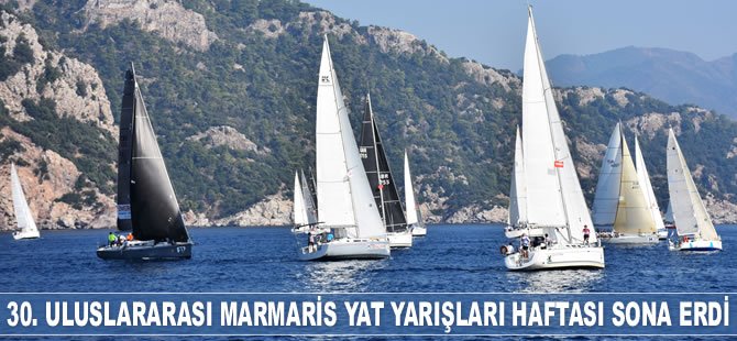 30. Uluslararası Marmaris Yat Yarışları Haftası sona erdi