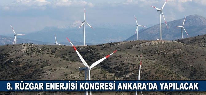 8. Rüzgar Enerjisi Kongresi Ankara'da yapılacak