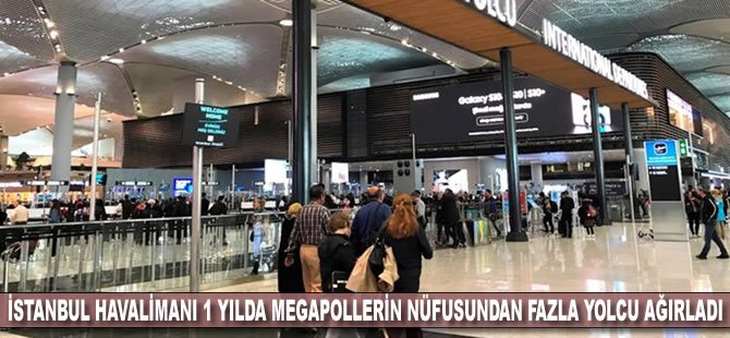 İstanbul Havalimanı 1 yılda megapollerin nüfusundan fazla yolcu ağırladı