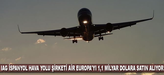 IAG İspanyol hava yolu şirketi Air Europa'yı 1,1 milyar dolara satın alıyor