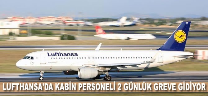 Lufthansa'da kabin personeli 2 günlük greve gidiyor