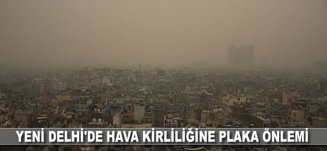 Yeni Delhi'de hava kirliliğine plaka önlemi