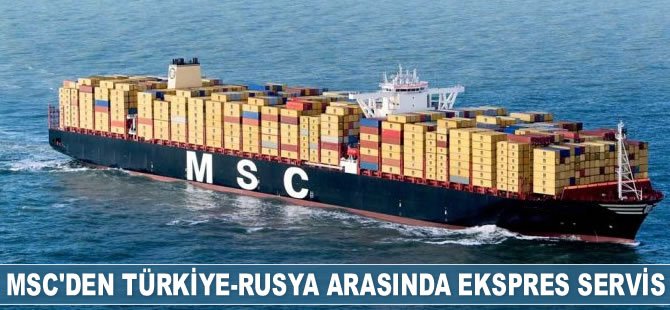 MSC'den Türkiye-Rusya arasında ekspres servis