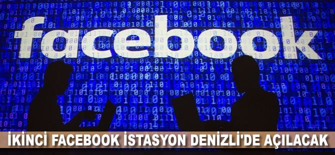 İkinci Facebook İstasyon Denizli'de açılacak