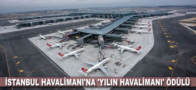 İstanbul Havalimanı'na 'Yılın Havalimanı' ödülü