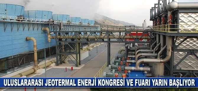 Uluslararası Jeotermal Enerji Kongresi ve Fuarı yarın başlıyor