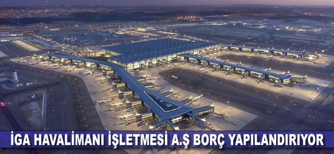 İGA borç yapılandırıyor