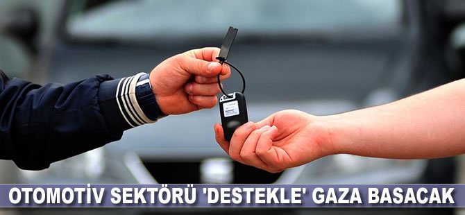 Otomotiv sektörü 'destekle' gaza basacak