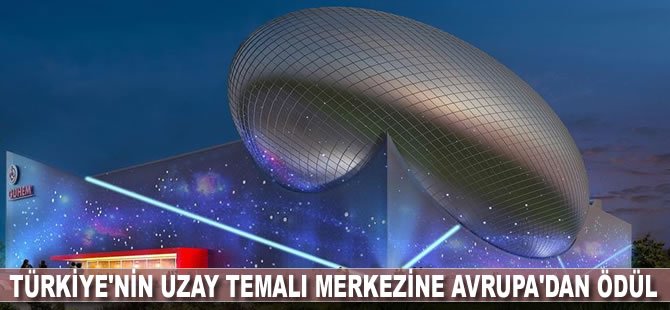 Türkiye'nin uzay temalı merkezine Avrupa'dan ödül