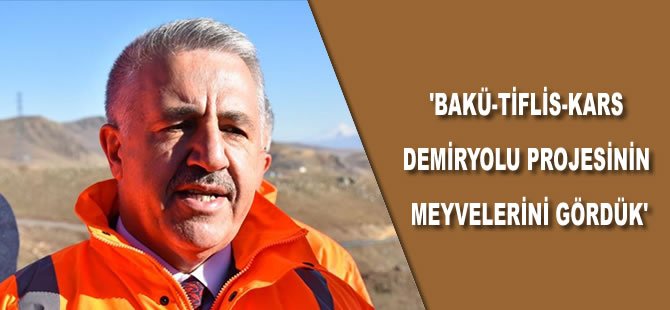 'Bakü-Tiflis-Kars Demiryolu projesinin meyvelerini gördük'