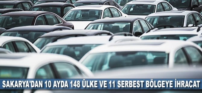 Sakarya'dan 10 ayda 148 ülke ve 11 serbest bölgeye ihracat