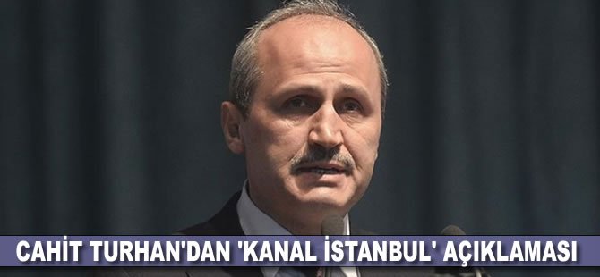 Cahit Turhan'dan 'Kanal İstanbul' açıklaması