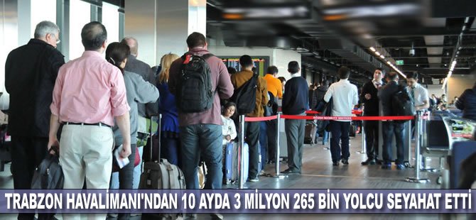 Trabzon Havalimanı'ndan 10 ayda 3 milyon 265 bin yolcu seyahat etti