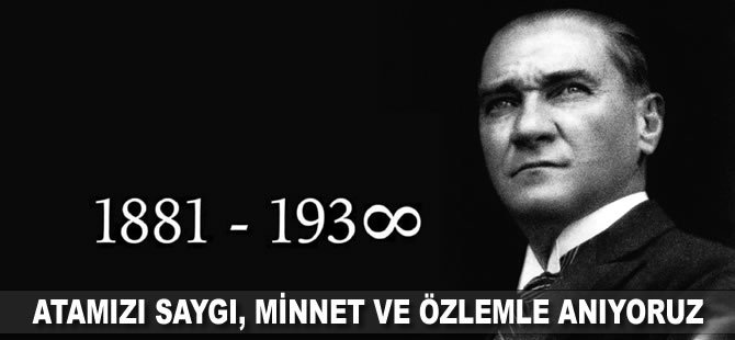 Ulu önderimizi 81 yıldır özlemle anıyoruz