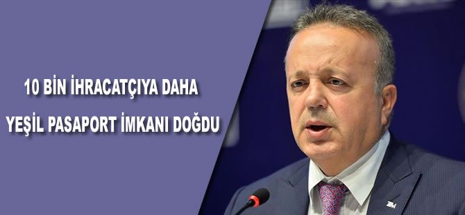 10 bin ihracatçıya daha yeşil pasaport imkanı doğdu