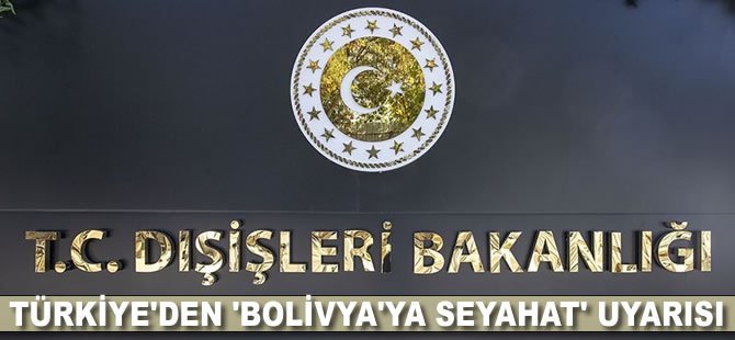 Türkiye'den 'Bolivya'ya seyahat' uyarısı