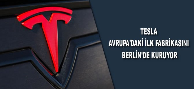 Tesla Avrupa'daki ilk fabrikasını Berlin’de kuruyor