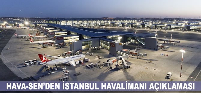 Hava-Sen’den İstanbul Havalimanı açıklaması