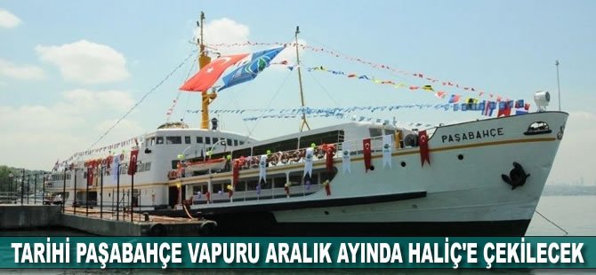 Tarihi Paşabahçe Vapuru Aralık ayında Haliç'e çekilecek