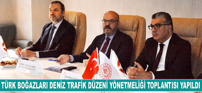 Türk Boğazları Deniz Trafik Düzeni Yönetmeliği Toplantısı yapıldı