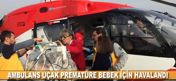 Ambulans uçak prematüre bebek için havalandı