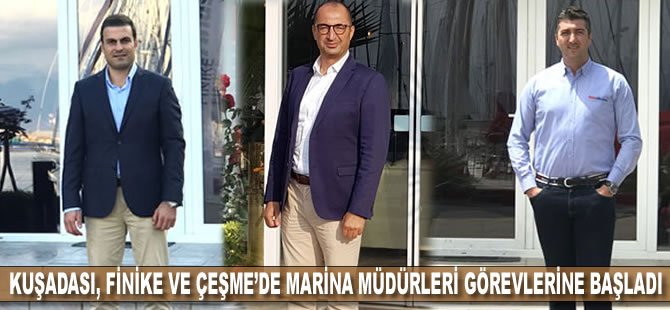 Kuşadası, Finike ve Çeşme’de marina müdürleri görevlerine başladı