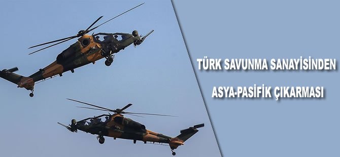 Türk savunma sanayisinden Asya-Pasifik çıkarması