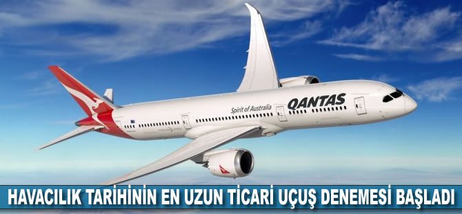 Havacılık tarihinin en uzun ticari uçuş denemesi başladı