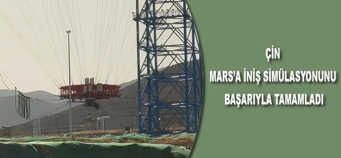 Çin Mars’a iniş simülasyonunu başarıyla tamamladı