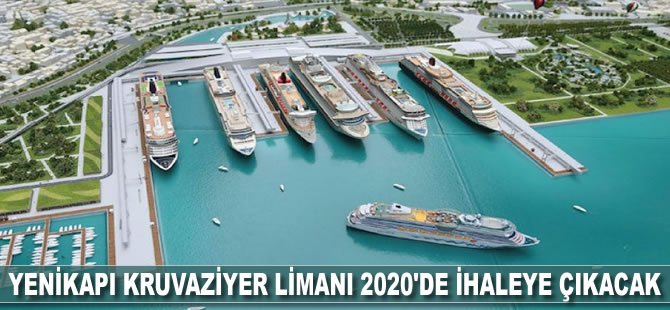 Yenikapı Kruvaziyer Limanı 2020'de ihaleye açılacak