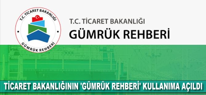 Ticaret Bakanlığının 'Gümrük Rehberi' kullanıma açıldı