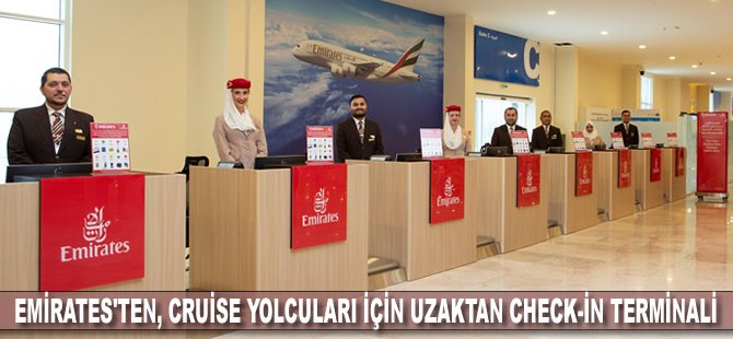 Emirates'ten, cruise yolcuları için uzaktan check-in terminali