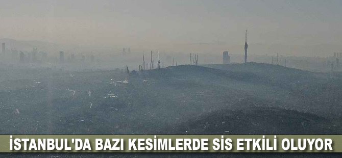 İstanbul'da bazı kesimlerde sis etkili oluyor