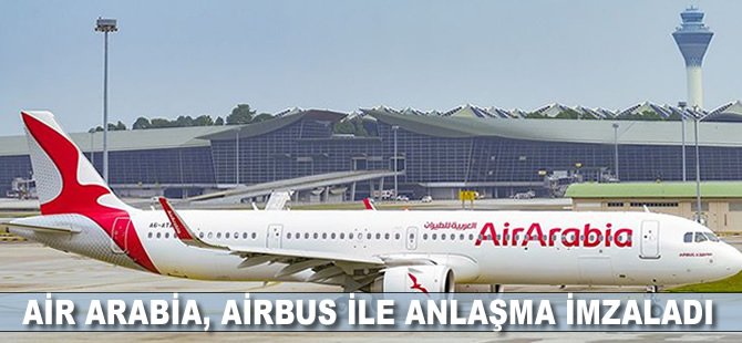 Air Arabia, Airbus ile anlaşma imzaladı