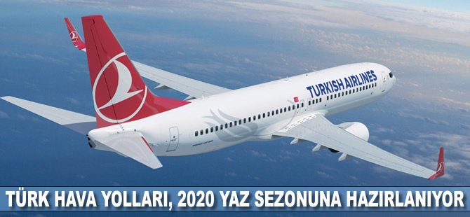 Türk Hava Yolları, 2020 yaz sezonuna hazırlanıyor