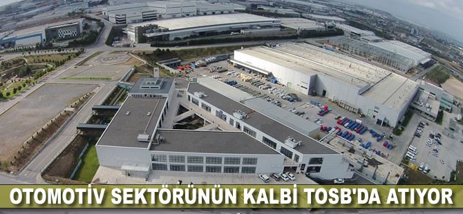 Otomotiv sektörünün kalbi TOSB'da atıyor