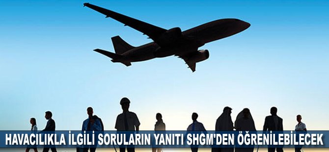 Havacılıkla ilgili soruların yanıtı SHGM'den öğrenilebilecek