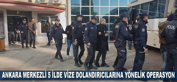 Vize dolandırıcılarına yönelik operasyonda 37 şüpheli adliyeye sevk edildi