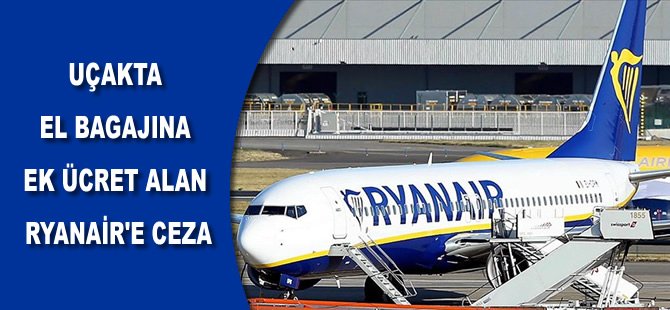 Uçakta el bagajına ek ücret alan Ryanair'e ceza