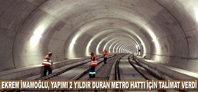 Ekrem İmamoğlu, yapımı 2 yıldır duran metro hattı için talimat verdi