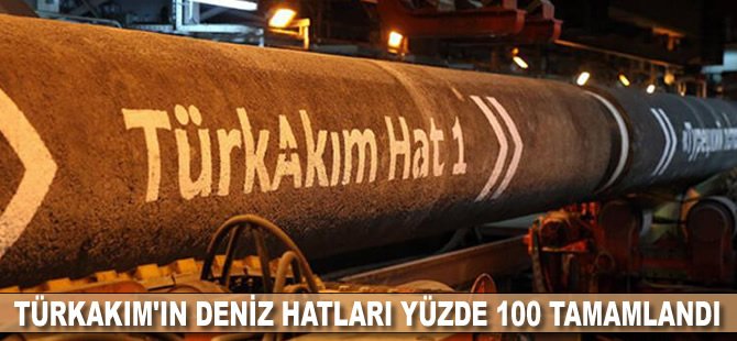 TürkAkım'ın deniz hatları yüzde 100 tamamlandı